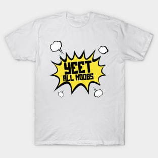 YEET all NOOBS T-Shirt